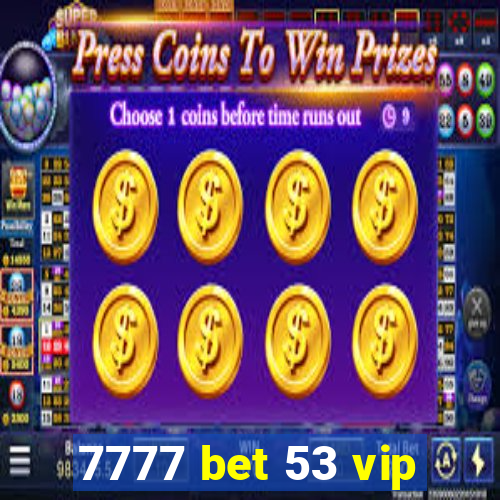 7777 bet 53 vip